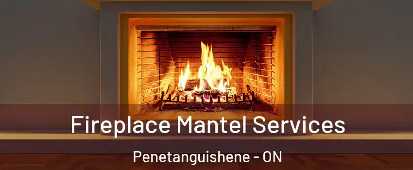 Fireplace Mantel Services Penetanguishene - ON