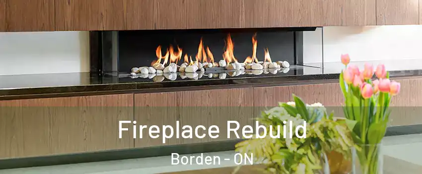  Fireplace Rebuild Borden - ON