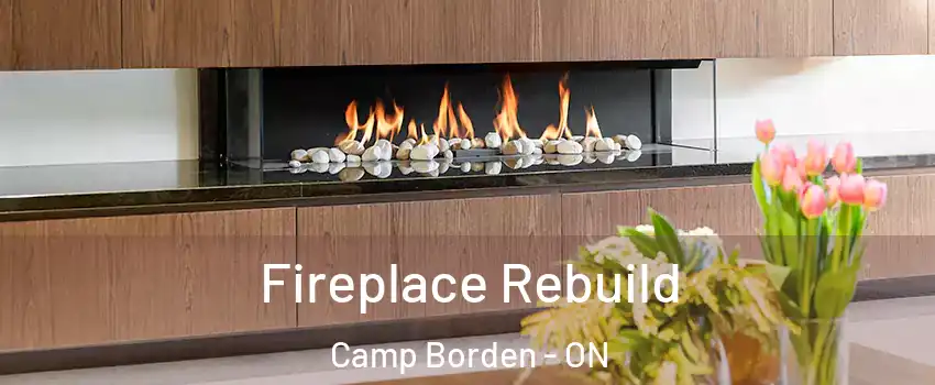Fireplace Rebuild Camp Borden - ON