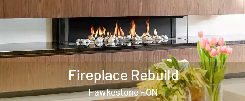 Fireplace Rebuild Hawkestone - ON