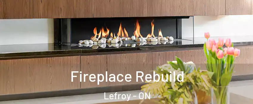  Fireplace Rebuild Lefroy - ON