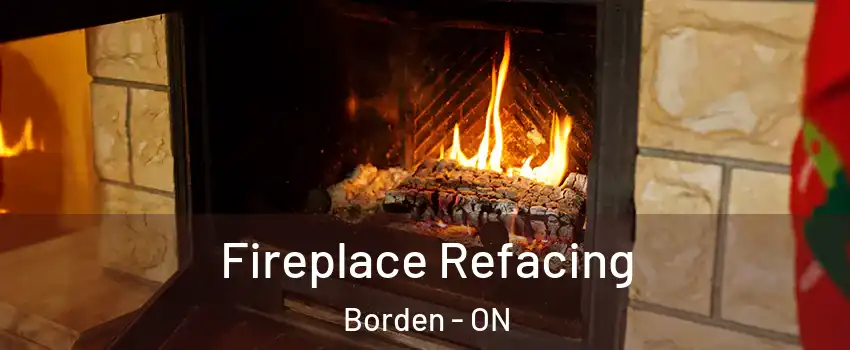 Fireplace Refacing Borden - ON