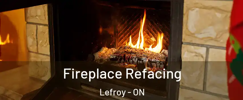  Fireplace Refacing Lefroy - ON