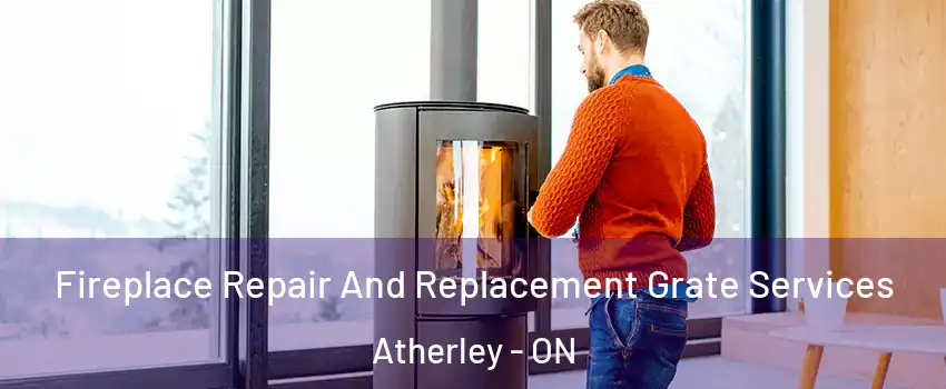  Fireplace Repair And Replacement Grate Services Atherley - ON