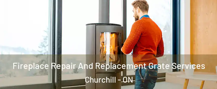  Fireplace Repair And Replacement Grate Services Churchill - ON