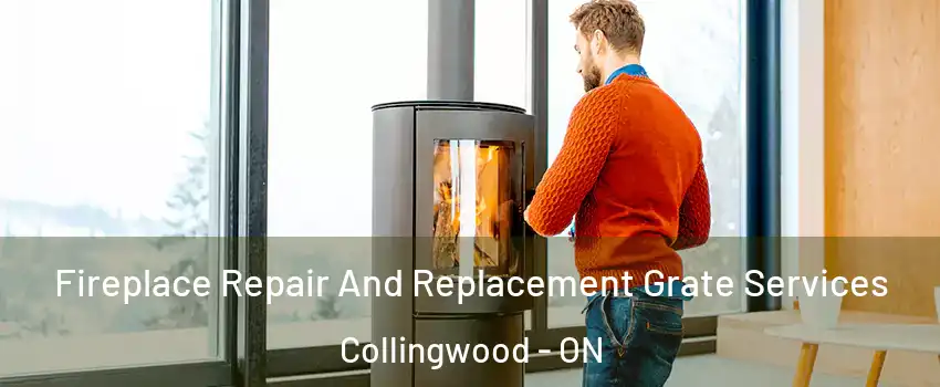  Fireplace Repair And Replacement Grate Services Collingwood - ON