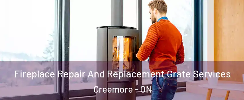  Fireplace Repair And Replacement Grate Services Creemore - ON