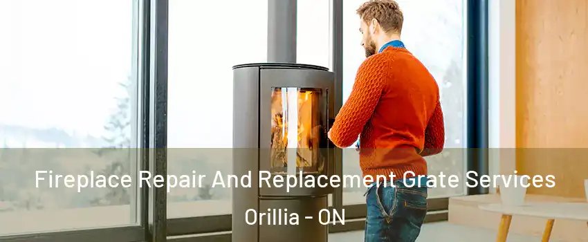  Fireplace Repair And Replacement Grate Services Orillia - ON