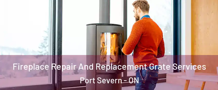  Fireplace Repair And Replacement Grate Services Port Severn - ON