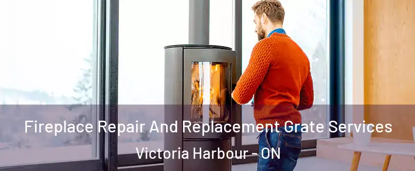  Fireplace Repair And Replacement Grate Services Victoria Harbour - ON