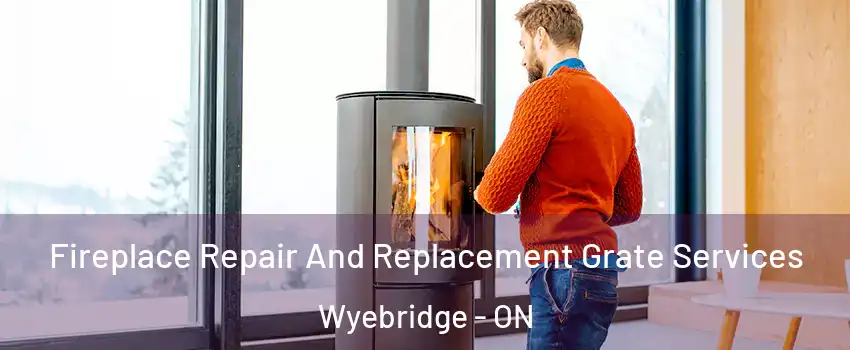 Fireplace Repair And Replacement Grate Services Wyebridge - ON