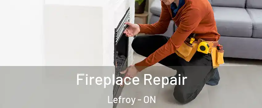  Fireplace Repair Lefroy - ON