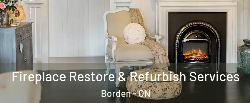  Fireplace Restore & Refurbish Services Borden - ON