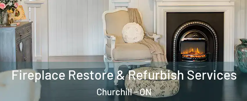Fireplace Restore & Refurbish Services Churchill - ON
