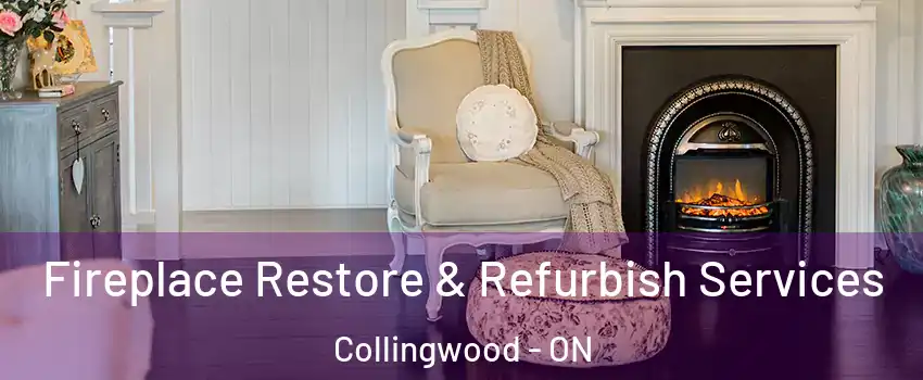  Fireplace Restore & Refurbish Services Collingwood - ON