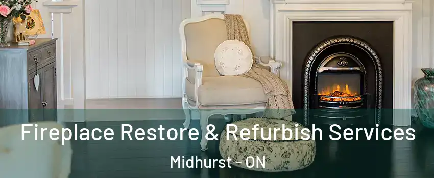 Fireplace Restore & Refurbish Services Midhurst - ON