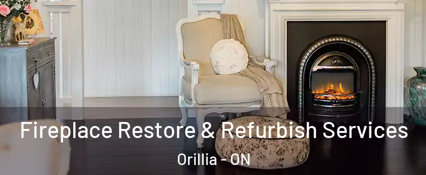  Fireplace Restore & Refurbish Services Orillia - ON