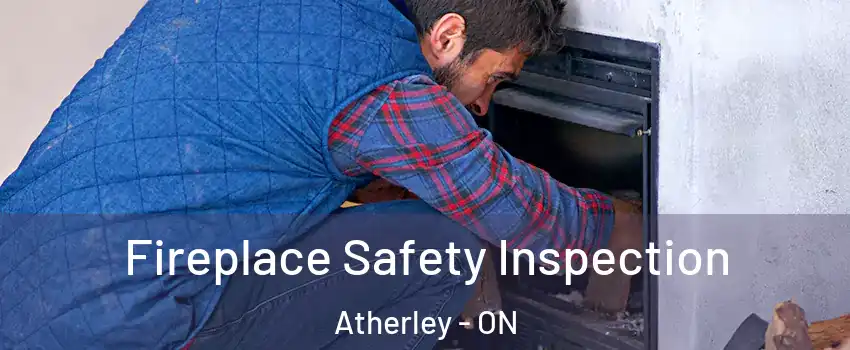  Fireplace Safety Inspection Atherley - ON