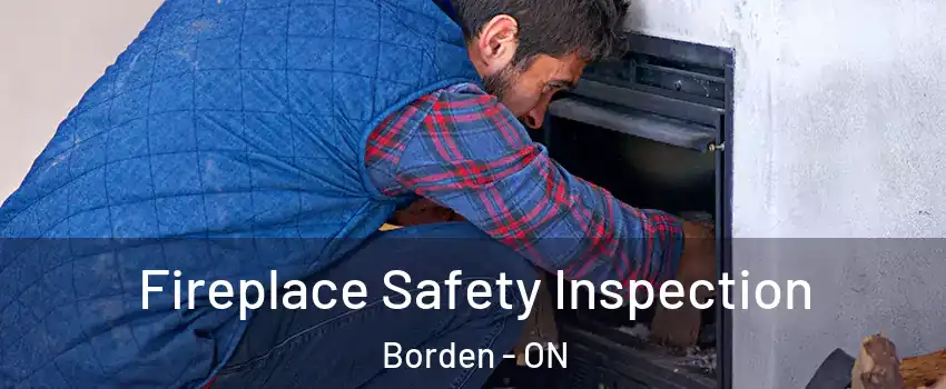  Fireplace Safety Inspection Borden - ON