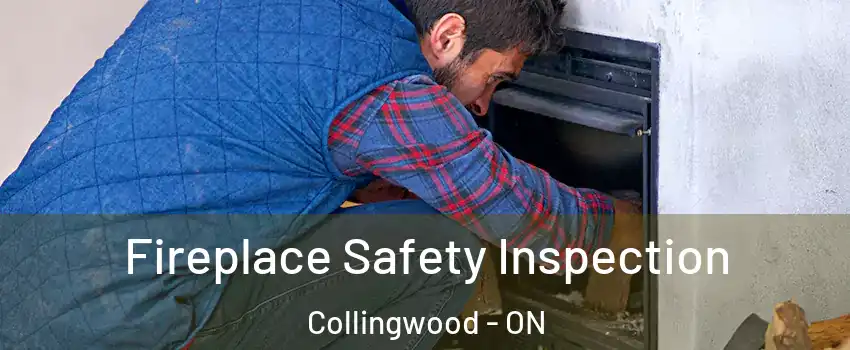 Fireplace Safety Inspection Collingwood - ON