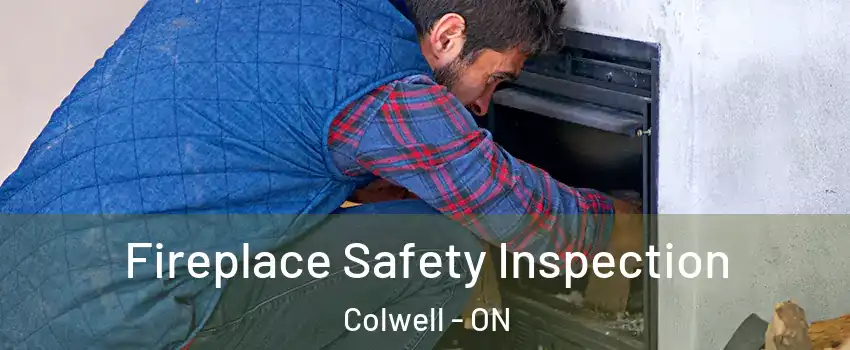  Fireplace Safety Inspection Colwell - ON