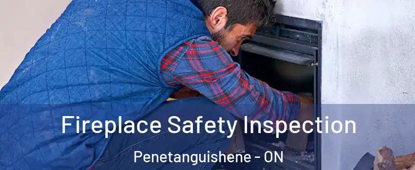  Fireplace Safety Inspection Penetanguishene - ON