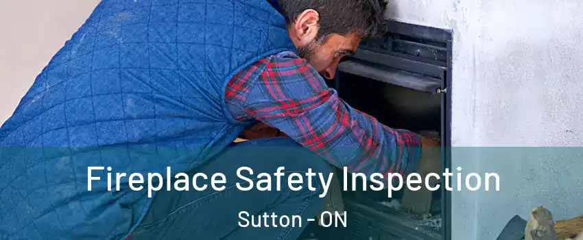  Fireplace Safety Inspection Sutton - ON