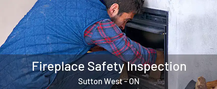  Fireplace Safety Inspection Sutton West - ON