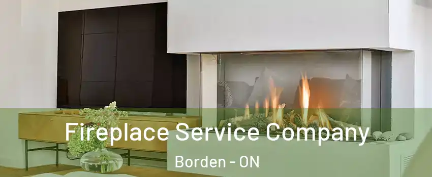  Fireplace Service Company Borden - ON