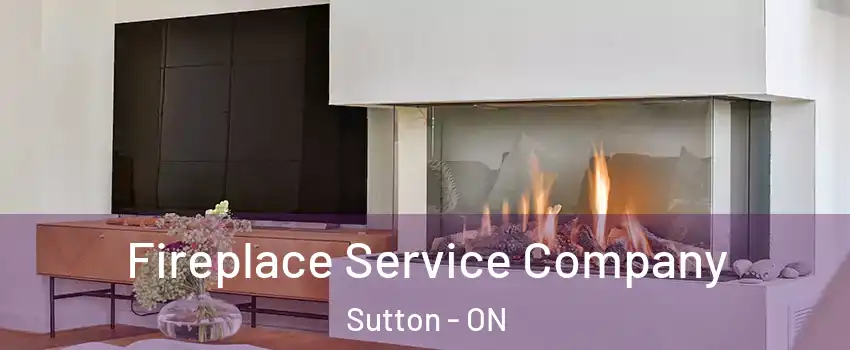  Fireplace Service Company Sutton - ON