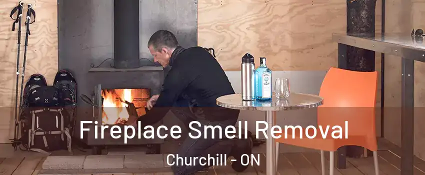  Fireplace Smell Removal Churchill - ON