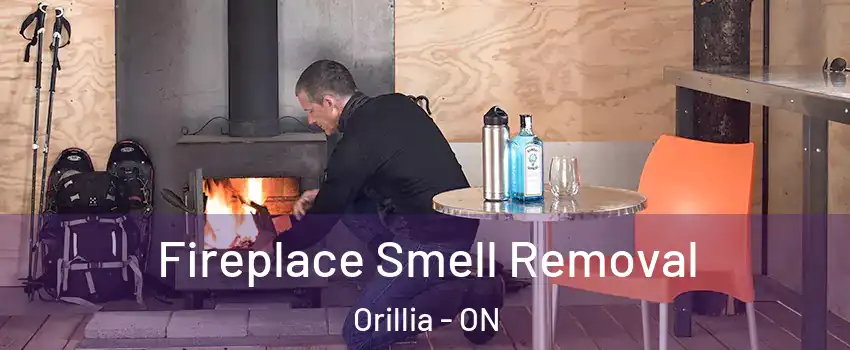 Fireplace Smell Removal Orillia - ON