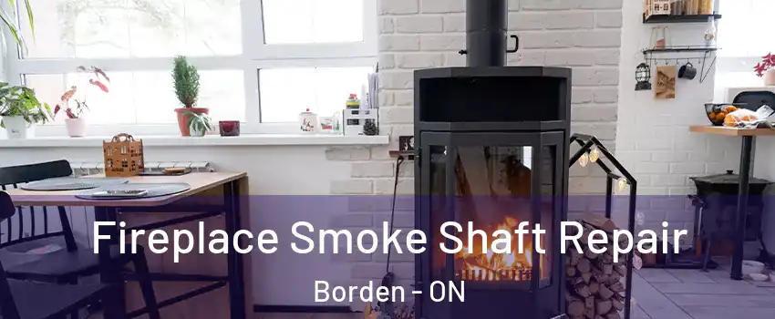 Fireplace Smoke Shaft Repair Borden - ON