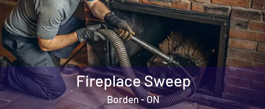  Fireplace Sweep Borden - ON
