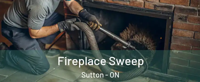  Fireplace Sweep Sutton - ON