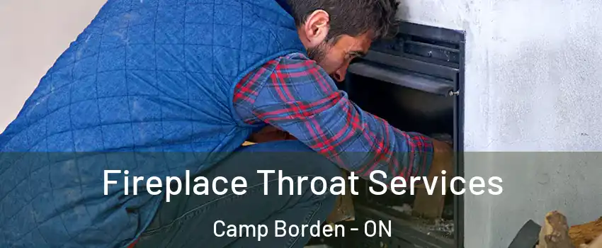  Fireplace Throat Services Camp Borden - ON