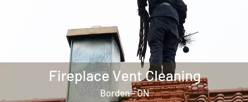  Fireplace Vent Cleaning Borden - ON