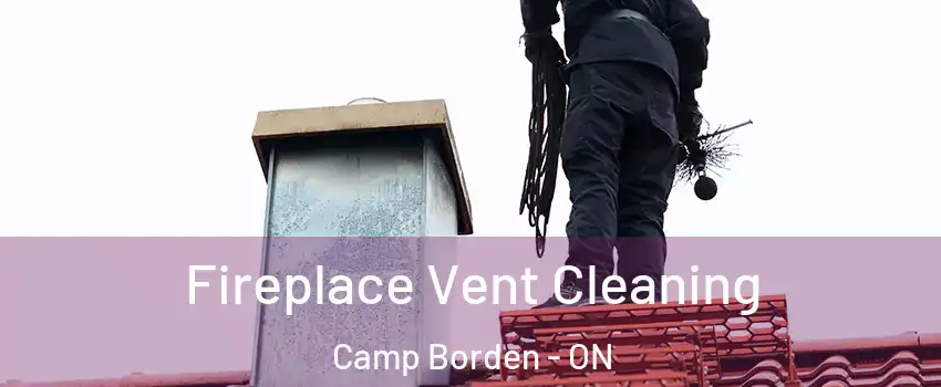  Fireplace Vent Cleaning Camp Borden - ON