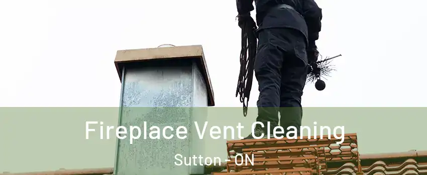 Fireplace Vent Cleaning Sutton - ON