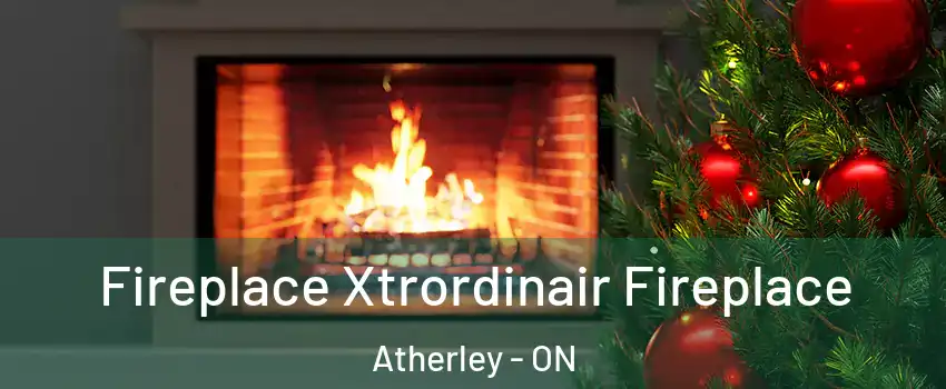  Fireplace Xtrordinair Fireplace Atherley - ON