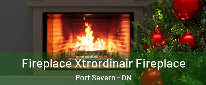  Fireplace Xtrordinair Fireplace Port Severn - ON