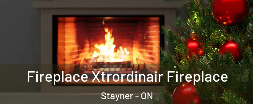  Fireplace Xtrordinair Fireplace Stayner - ON