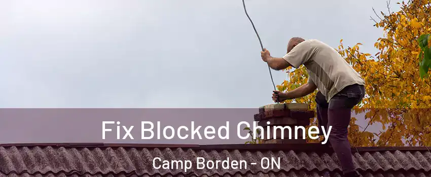  Fix Blocked Chimney Camp Borden - ON