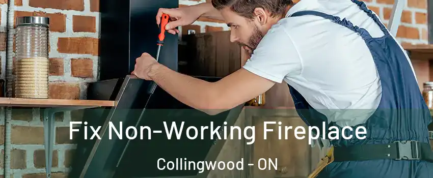  Fix Non-Working Fireplace Collingwood - ON
