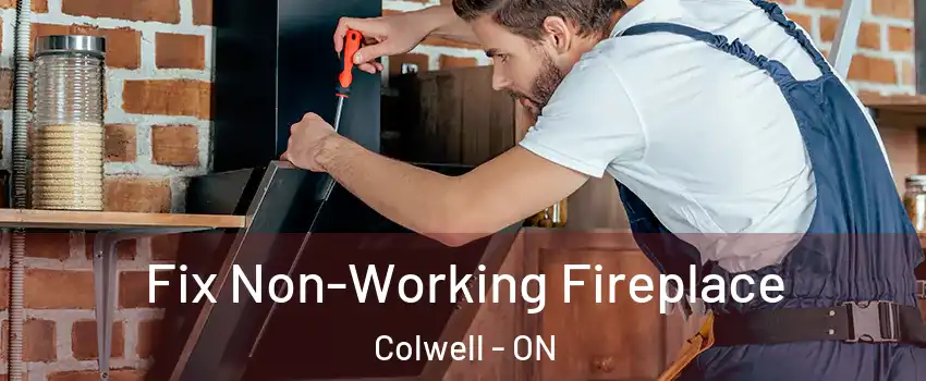 Fix Non-Working Fireplace Colwell - ON
