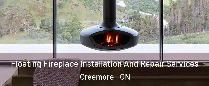  Floating Fireplace Installation And Repair Services Creemore - ON