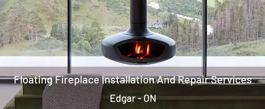  Floating Fireplace Installation And Repair Services Edgar - ON