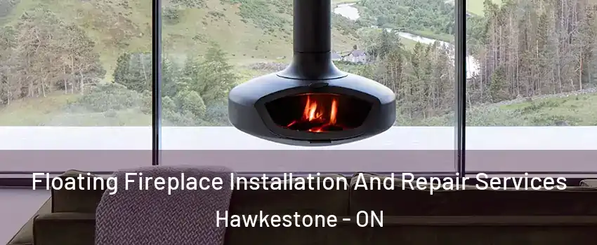  Floating Fireplace Installation And Repair Services Hawkestone - ON