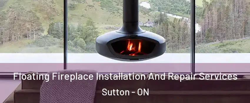  Floating Fireplace Installation And Repair Services Sutton - ON