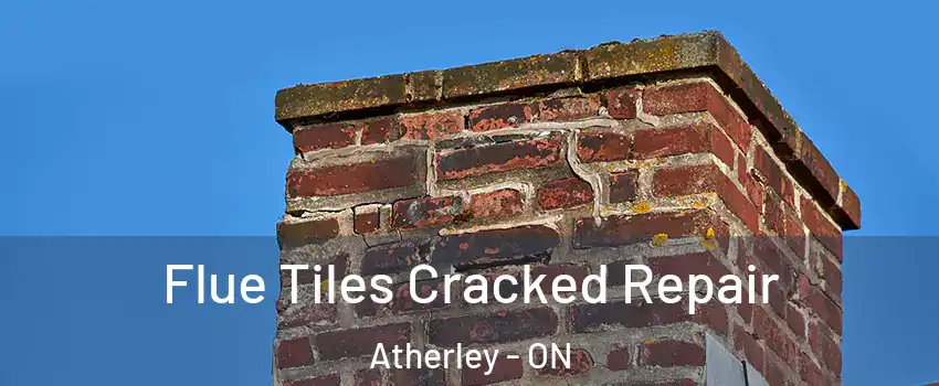  Flue Tiles Cracked Repair Atherley - ON